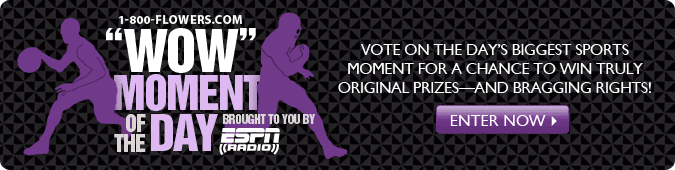 1800Flowers.com 'WOW' moment of the Day. Vote on the Day''s biggest sports moment for a chance to win truly original prizes. ENTER NOW