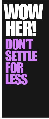 WOW HER! DON'T SETTLE FOR LESS
