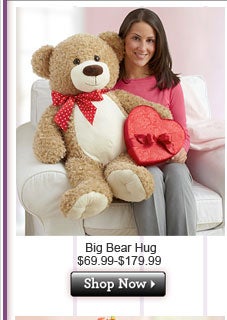 Big Bear Hug $99-$179.